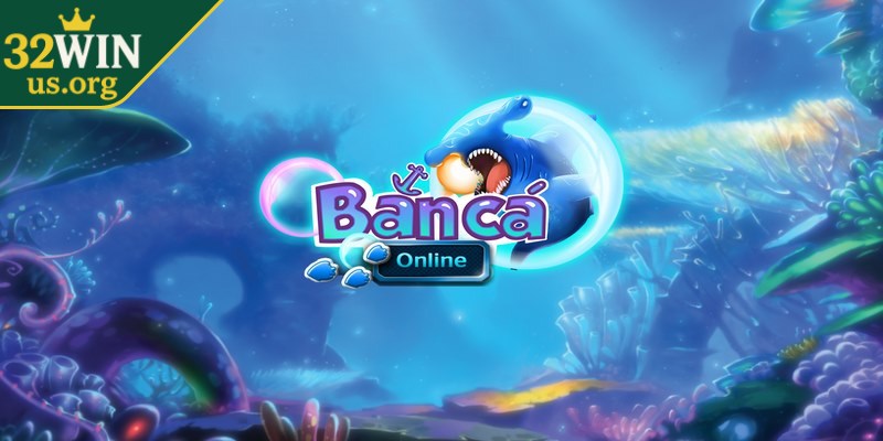 Bắn cá online 32win uy tín không ngừng làm mới kho game đa dạng